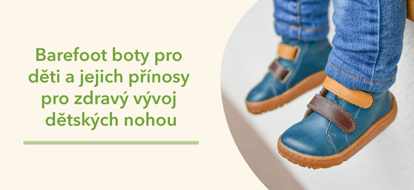 Barefoot boty pro děti a jejich přínosy pro zdravý vývoj dětských nohou