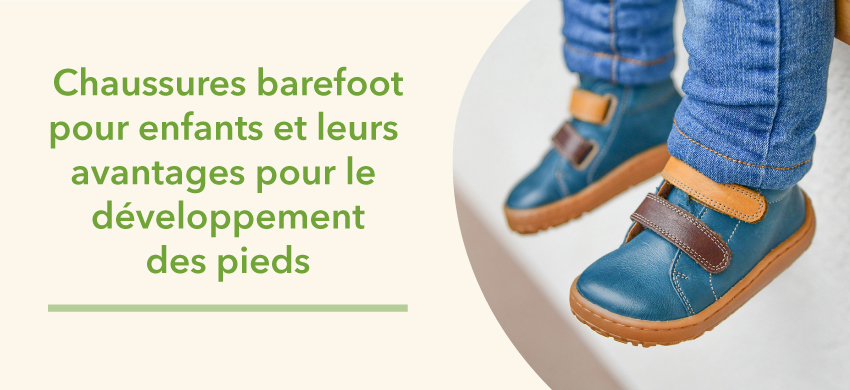 Chaussures barefoot pour enfants et leurs avantages pour le développement des pieds