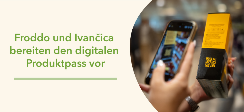 Froddo und Ivančica bereiten den digitalen Produktpass vor