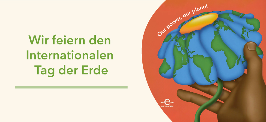Wir feiern den Internationalen Tag der Erde
