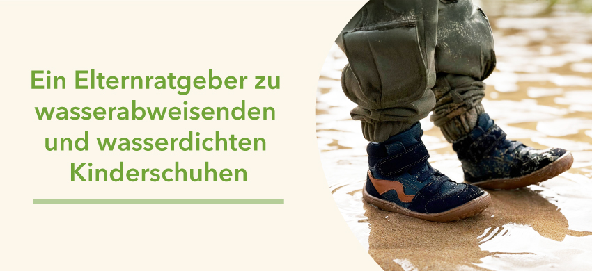 Ein Elternratgeber zu wasserabweisenden und wasserdichten Kinderschuhen
