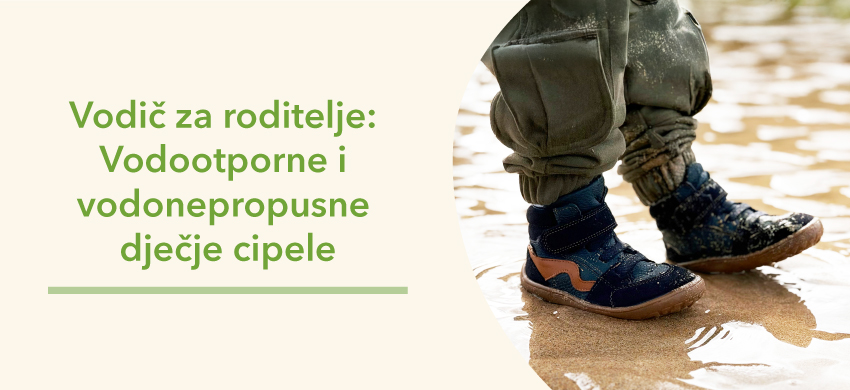 Vodič za roditelje: Vodootporne i vodonepropusne dječje cipele